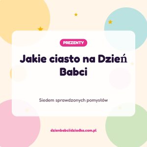 Jakie ciasto na Dzień Babci — pomysły, grafika Kwiecień Academy