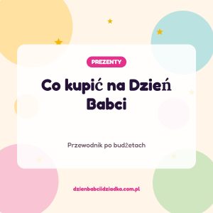 Co kupić na Dzień Babci — przewodnik po budżetach, grafika Kwiecień Academy