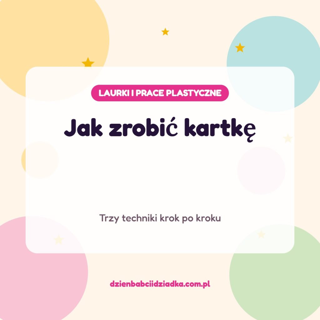 Jak zrobić kartkę na Dzień Babci — trzy techniki, grafika Kwiecień Academy