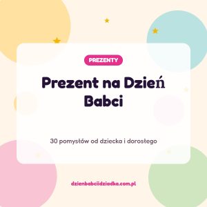 Prezent na Dzień Babci — pomysły, grafika Kwiecień Academy